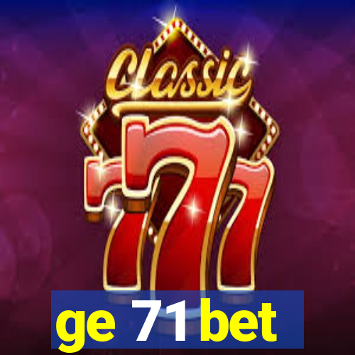 ge 71 bet